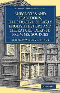 Cover image for Anecdotes and Traditions, Illustrative of Early English History and Literature, Derived from Ms. Sources