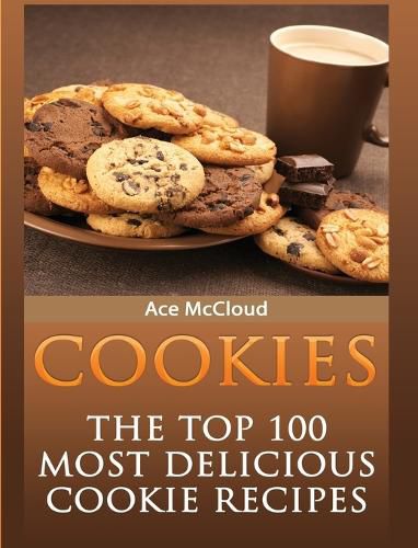 Cover image for Cookies: The Top 100 Most Delicious Cookie Recipes