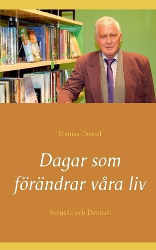 Cover image for Dagar som foerandrar vara liv: Svenska och Deutsch