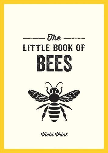 The Little Book of Bees: A Pocket Guide to the Wonderful World of Bees