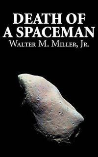 Cover image for Death of a Spaceman by Walter M. Miller Jr., Science Fiction, Adventure