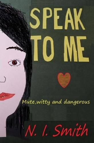 Cover image for Speak to Me: Mute, witty and dangerous