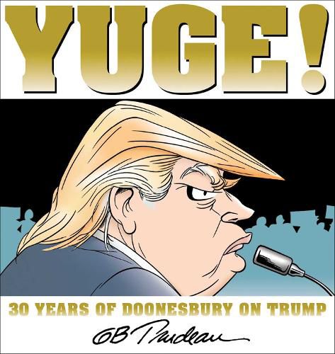 Cover image for Yuge!: 30 Years of Doonesbury on Trump