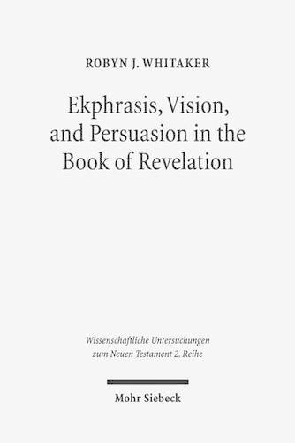 Cover image for Ekphrasis, Vision, and Persuasion in the Book of Revelation