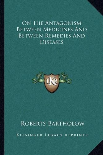 Cover image for On the Antagonism Between Medicines and Between Remedies and Diseases