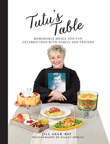 Cover image for Tutu's Table: Memorable Meals and Fun Celebrations with Family and Friends