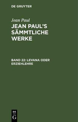 Cover image for Jean Paul's Sammtliche Werke, Band 22, Levana oder Erziehlehre