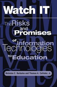 Cover image for Watch It: The Risks And Promises Of Information Technologies For Education