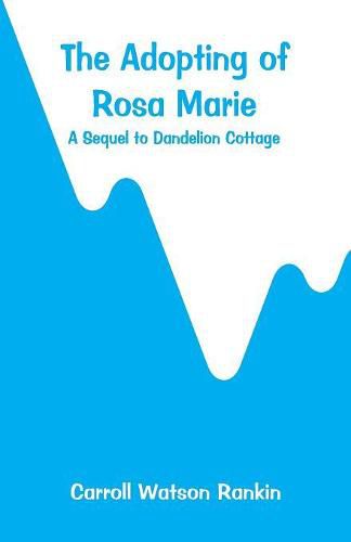 Cover image for The Adopting of Rosa Marie: A Sequel to Dandelion Cottage