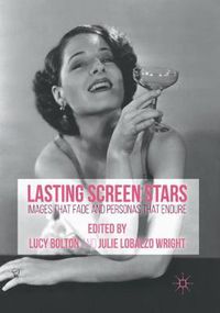 Cover image for Lasting Screen Stars: Images that Fade and Personas that Endure