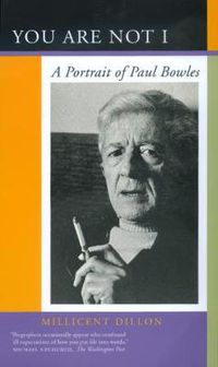 Cover image for You Are Not I: A Portrait of Paul Bowles