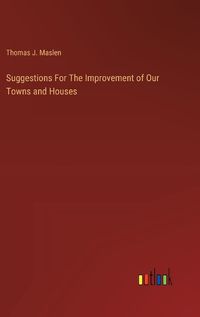 Cover image for Suggestions For The Improvement of Our Towns and Houses