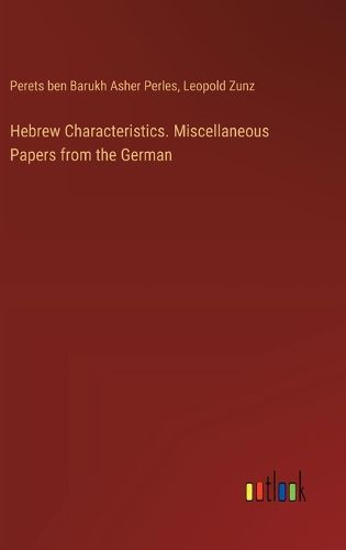 Hebrew Characteristics. Miscellaneous Papers from the German