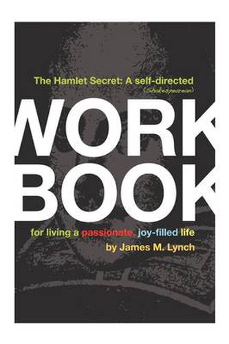 Cover image for The Hamlet Secret: A Self-Directed (Shakespearean) Workbook for Living a Passionate, Joy-Filled Life