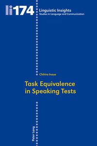 Cover image for Task Equivalence in Speaking Tests: Investigating the Difficulty of Two Spoken Narrative Tasks