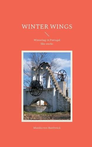 Cover image for Winter Wings: Wintering in Portugal like storks