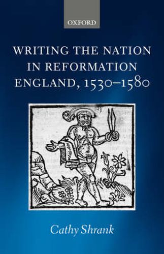 Cover image for Writing the Nation in Reformation England, 1530-1580