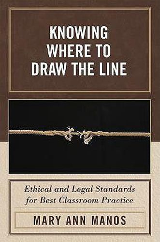 Cover image for Knowing Where to Draw the Line: Ethical and Legal Standards for Best Classroom Practice