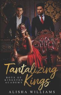 Cover image for Tantalizing Kings (Boys Of Kingston Academy Book One)
