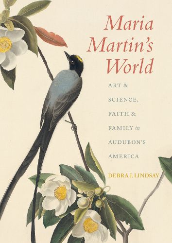 Cover image for Maria Martin's World: Art and Science, Faith and Family in Audubon's America
