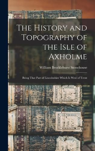 The History and Topography of the Isle of Axholme