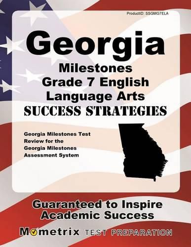 Cover image for Georgia Milestones Grade 7 English Language Arts Success Strategies Study Guide: Georgia Milestones Test Review for the Georgia Milestones Assessment System