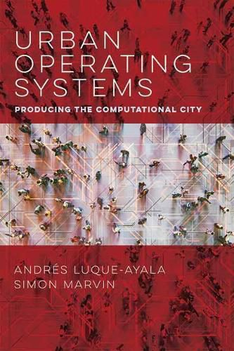 Urban Operating Systems: Producing the Computational City