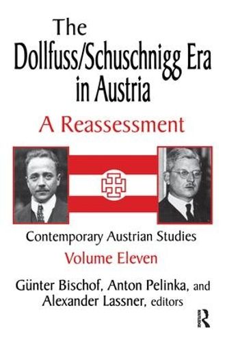 Cover image for The Dollfuss/Schuschnigg Era in Austria: A Reassessment