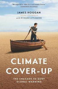 Cover image for Climate Cover-Up: The Crusade to Deny Global Warming