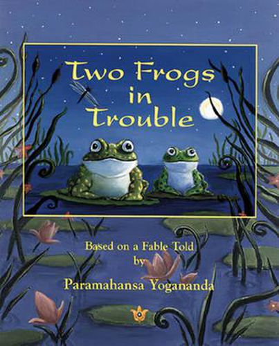 Cover image for Two Frogs in Trouble: Based on a Fable Told by Paramahansa Yogananda