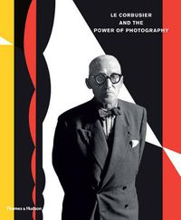 Cover image for Le Corbusier and the Power of Photography