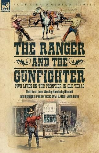 Cover image for The Ranger & the Gunfighter, Two Lives on the Frontier in Old Texas