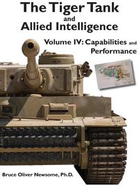 Cover image for The Tiger Tank and Allied Intelligence: Capabilities and Performance