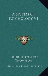 Cover image for A System of Psychology V1