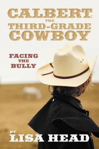 Cover image for Calbert: The Third-Grade Cowboy: Facing the Bully