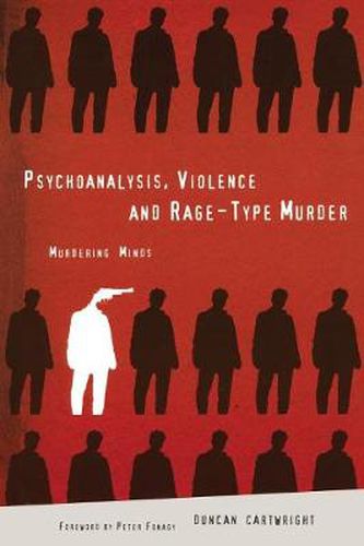 Cover image for Psychoanalysis, Violence and Rage-Type Murder: Murdering minds