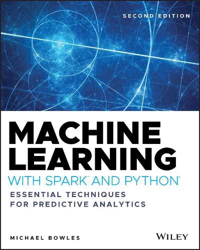 Cover image for Machine Learning with Spark and Python: Essential Techniques for Predictive Analytics