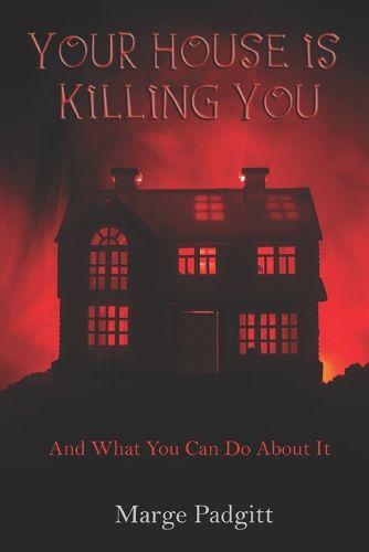 Cover image for Your House is Killing You