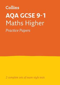 Cover image for AQA GCSE 9-1 Maths Higher Practice Papers: Ideal for Home Learning, 2022 and 2023 Exams