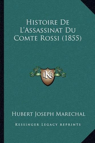 Cover image for Histoire de L'Assassinat Du Comte Rossi (1855)