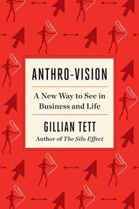 Cover image for Anthro-Vision: A New Way to See in Business and Life