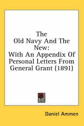 Cover image for The Old Navy and the New: With an Appendix of Personal Letters from General Grant (1891)