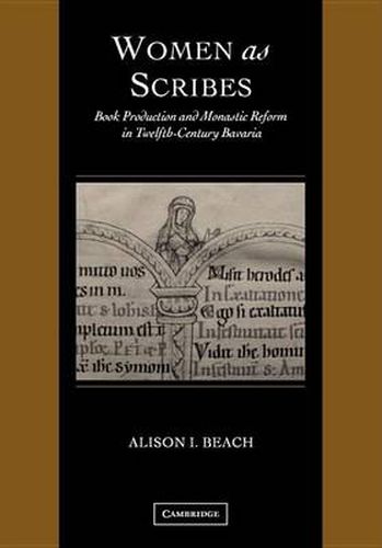 Cover image for Women as Scribes: Book Production and Monastic Reform in Twelfth-Century Bavaria