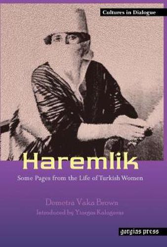 Haremlik: Some Pages from the Life of Turkish Women: New Introduction by Yiorgos Kalogeras