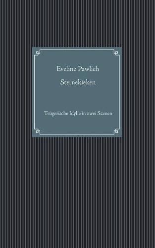 Cover image for Sternekieken: Trugerische Idylle in zwei Szenen