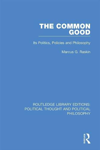 Cover image for The Common Good: Its Politics, Policies and Philosophy