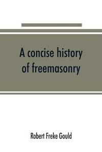 Cover image for A concise history of freemasonry
