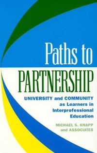 Cover image for Paths to Partnership: University and Community as Learners in Interprofessional Education