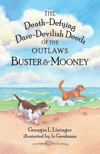 Cover image for The Death-Defying Dare-Devilish Deeds of the Outlaws Buster and Mooney