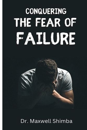 Cover image for Conquering the Fear of Failure
